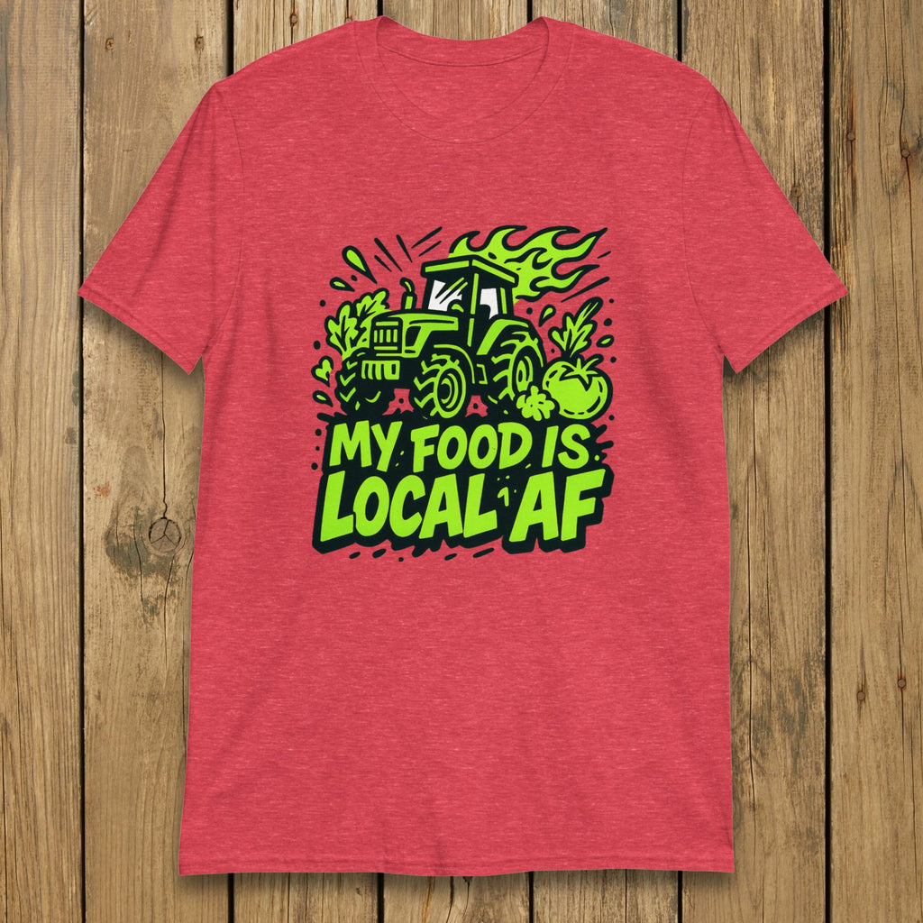 Food Is Local AF Tractor Tee